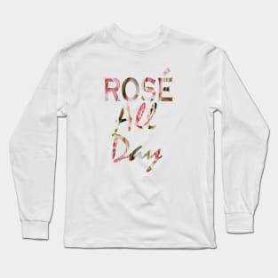 Preppy Pink Wine lover Girly Humor typography Rose all day Long Sleeve T-Shirt